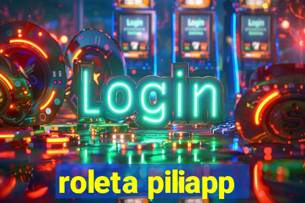 roleta piliapp